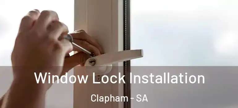Window Lock Installation Clapham - SA