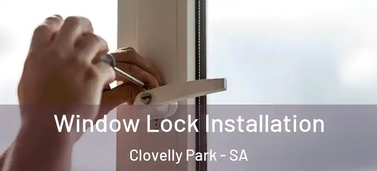 Window Lock Installation Clovelly Park - SA