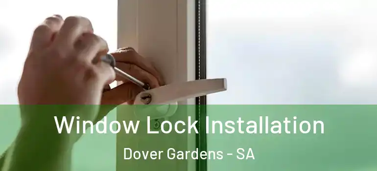 Window Lock Installation Dover Gardens - SA