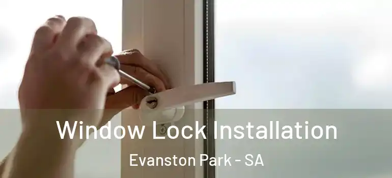 Window Lock Installation Evanston Park - SA