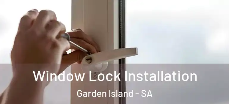 Window Lock Installation Garden Island - SA