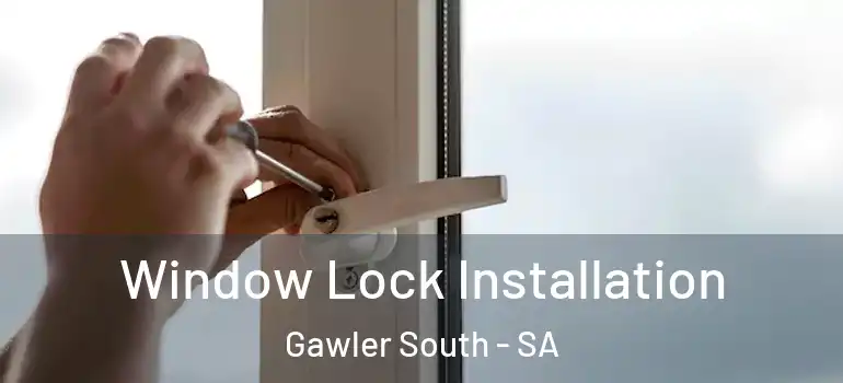 Window Lock Installation Gawler South - SA