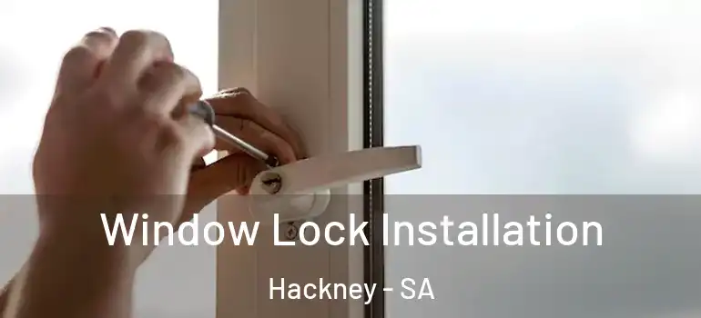 Window Lock Installation Hackney - SA