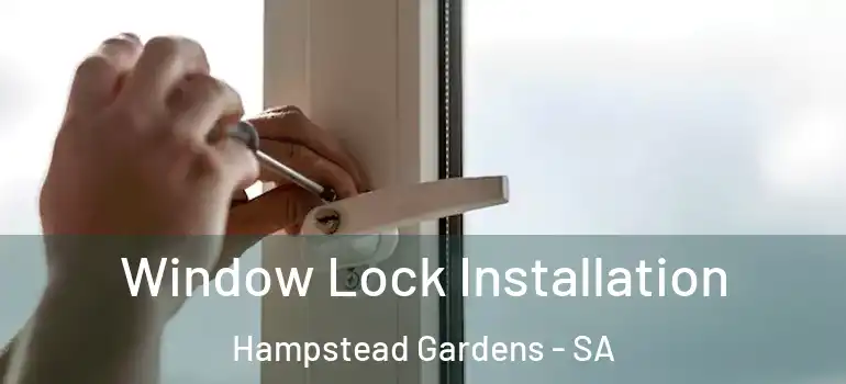Window Lock Installation Hampstead Gardens - SA