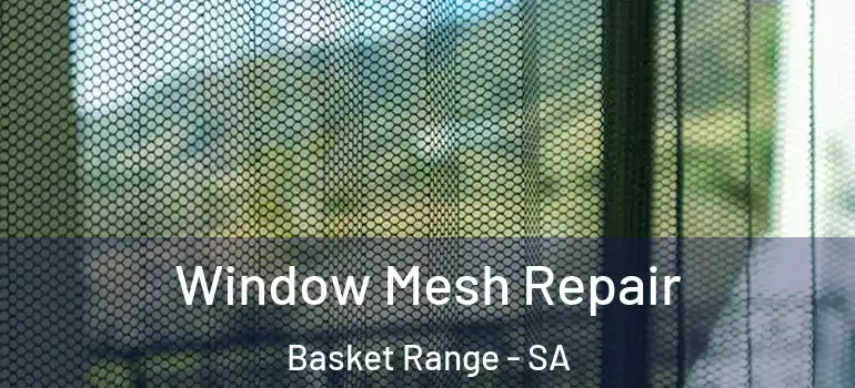 Window Mesh Repair Basket Range - SA