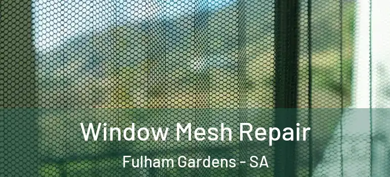 Window Mesh Repair Fulham Gardens - SA