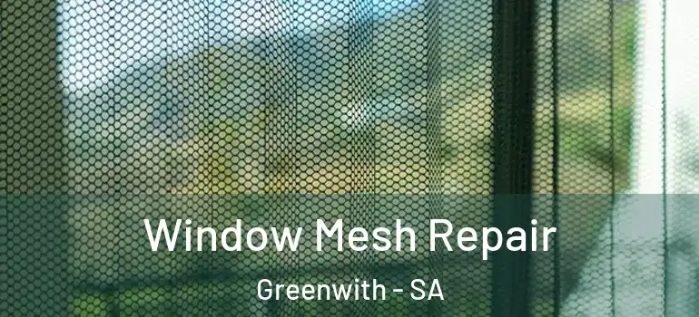  Window Mesh Repair Greenwith - SA