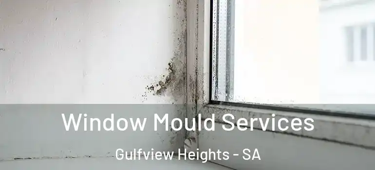 Window Mould Services Gulfview Heights - SA