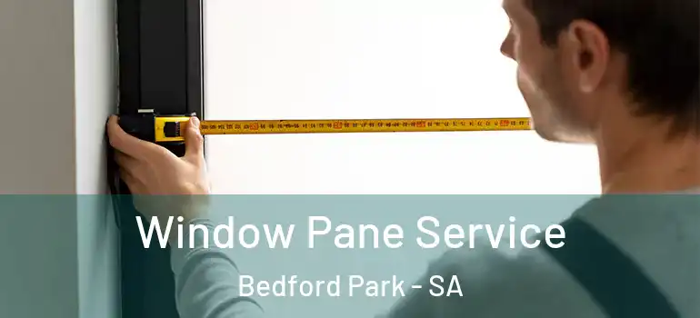 Window Pane Service Bedford Park - SA