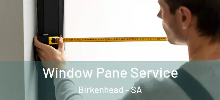 Window Pane Service Birkenhead - SA