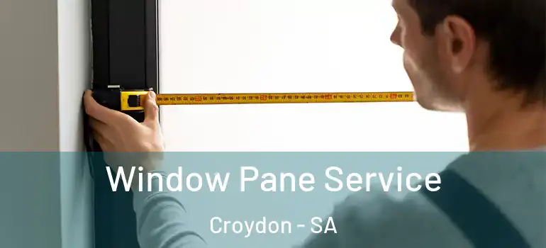 Window Pane Service Croydon - SA