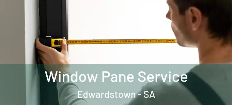 Window Pane Service Edwardstown - SA