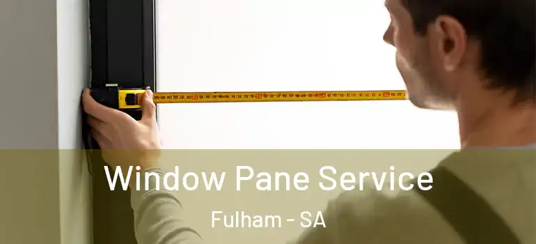 Window Pane Service Fulham - SA