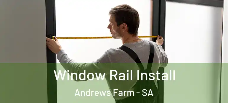Window Rail Install Andrews Farm - SA