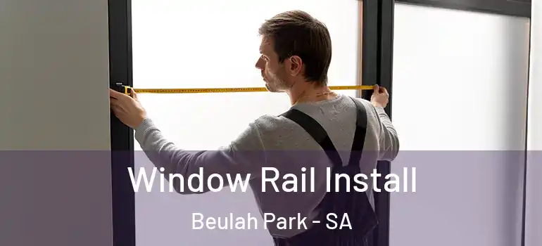 Window Rail Install Beulah Park - SA