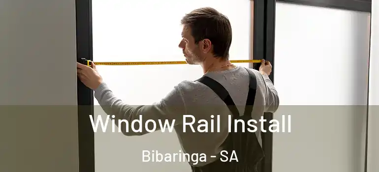 Window Rail Install Bibaringa - SA