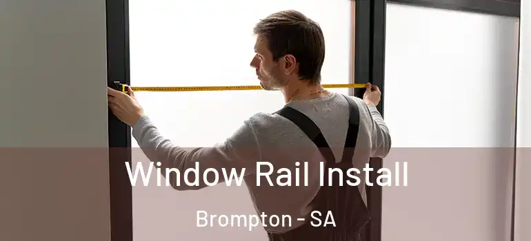 Window Rail Install Brompton - SA