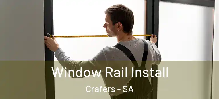 Window Rail Install Crafers - SA