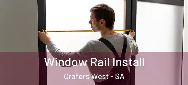 Window Rail Install Crafers West - SA