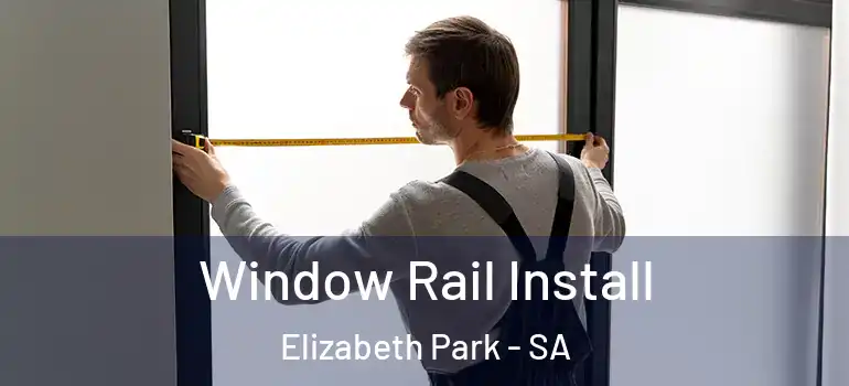 Window Rail Install Elizabeth Park - SA