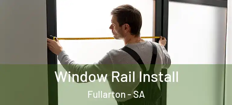 Window Rail Install Fullarton - SA