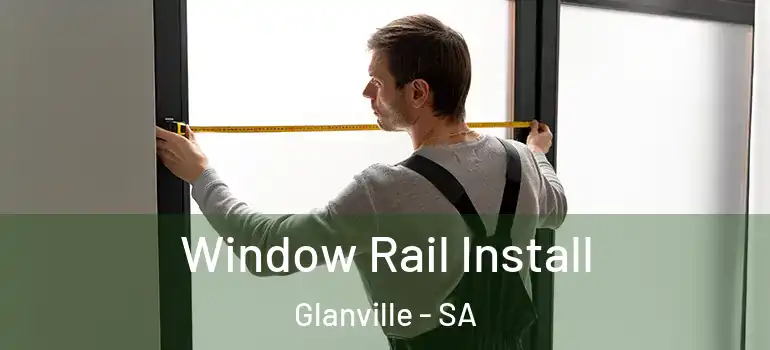 Window Rail Install Glanville - SA
