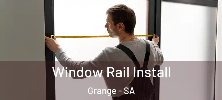 Window Rail Install Grange - SA