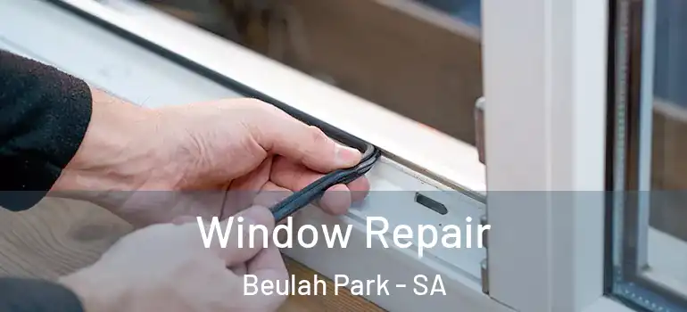 Window Repair Beulah Park - SA