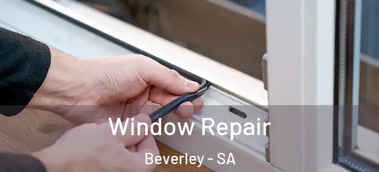 Window Repair Beverley - SA