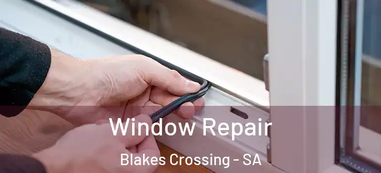  Window Repair Blakes Crossing - SA