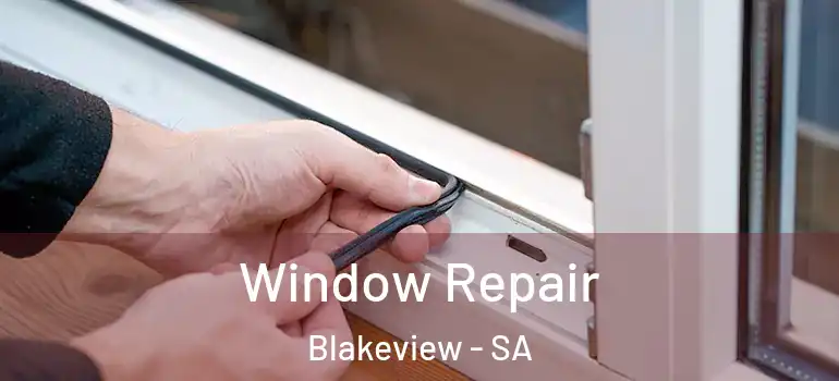  Window Repair Blakeview - SA