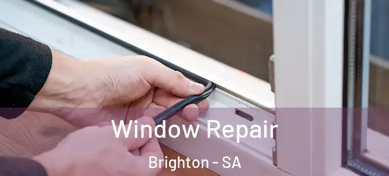  Window Repair Brighton - SA