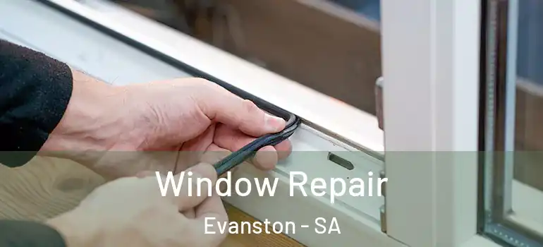 Window Repair Evanston - SA