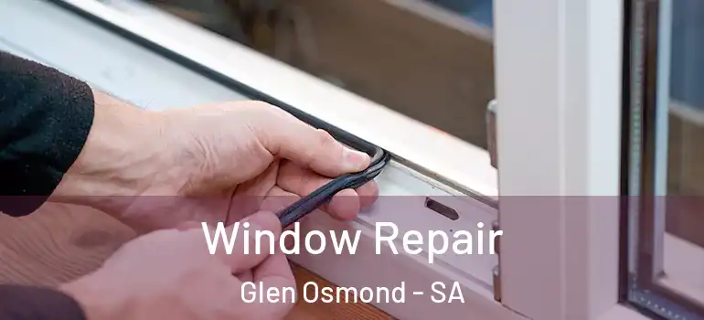 Window Repair Glen Osmond - SA
