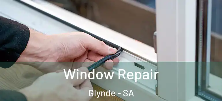 Window Repair Glynde - SA