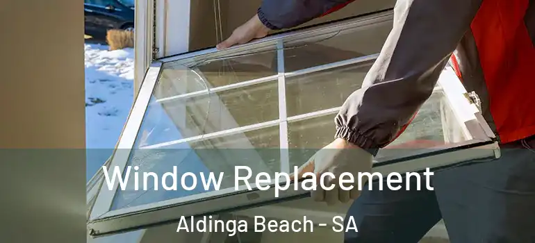 Window Replacement Aldinga Beach - SA