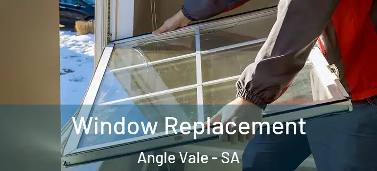 Window Replacement Angle Vale - SA