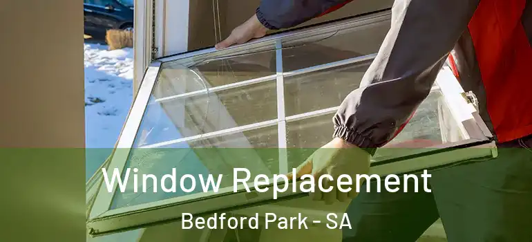 Window Replacement Bedford Park - SA