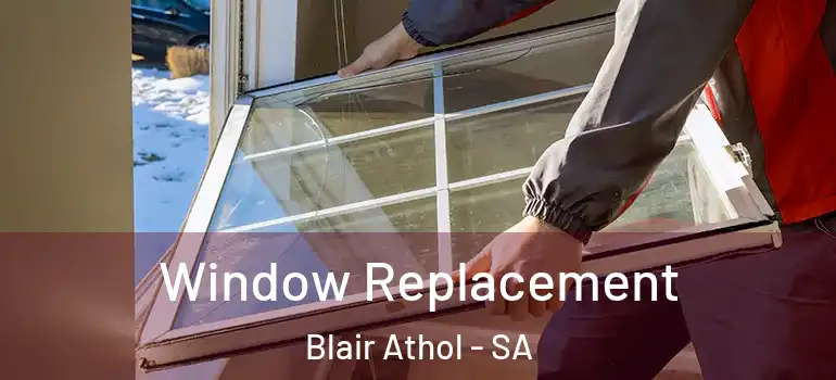 Window Replacement Blair Athol - SA