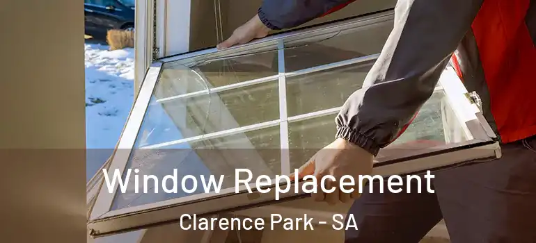 Window Replacement Clarence Park - SA