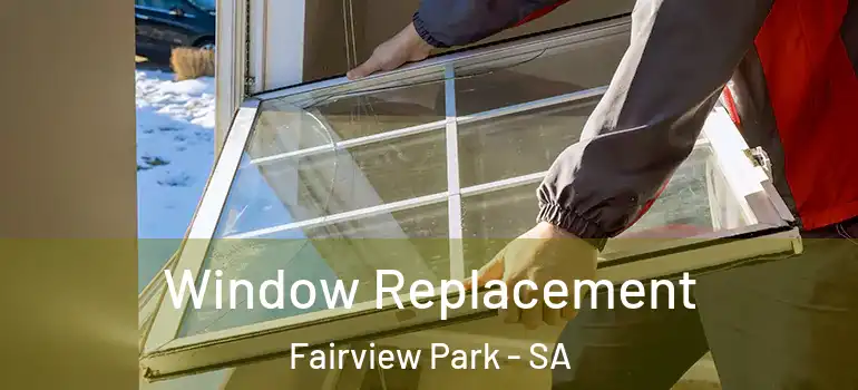 Window Replacement Fairview Park - SA