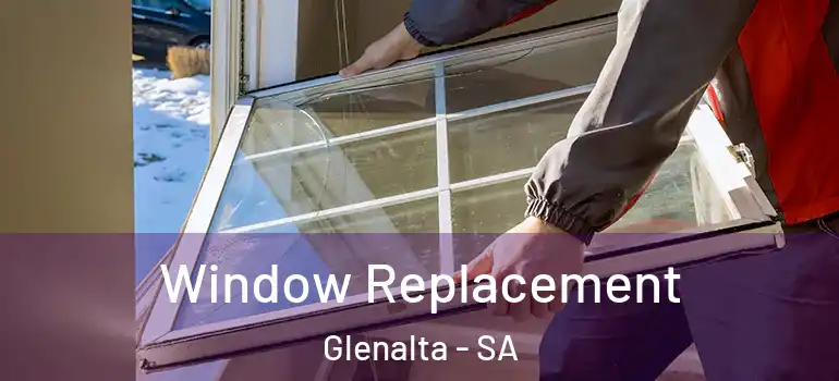 Window Replacement Glenalta - SA