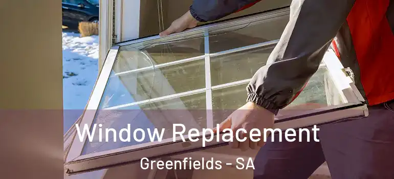 Window Replacement Greenfields - SA