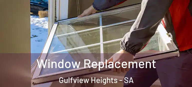Window Replacement Gulfview Heights - SA
