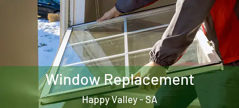  Window Replacement Happy Valley - SA