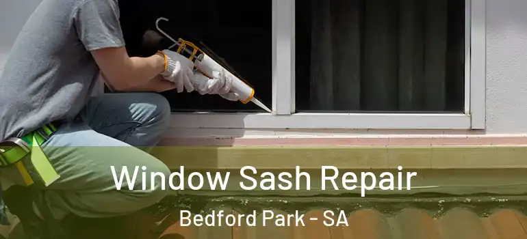  Window Sash Repair Bedford Park - SA