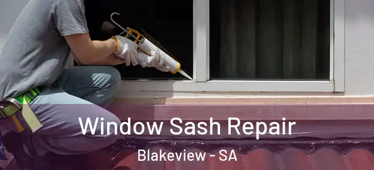 Window Sash Repair Blakeview - SA