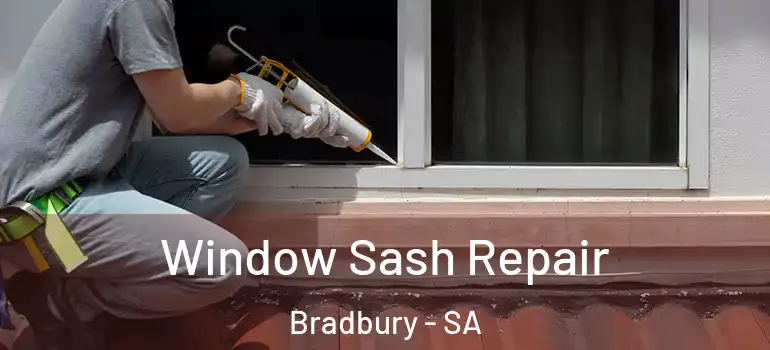 Window Sash Repair Bradbury - SA