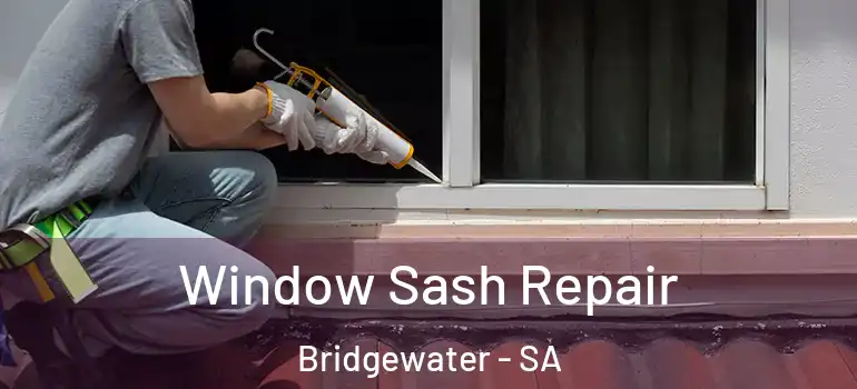 Window Sash Repair Bridgewater - SA