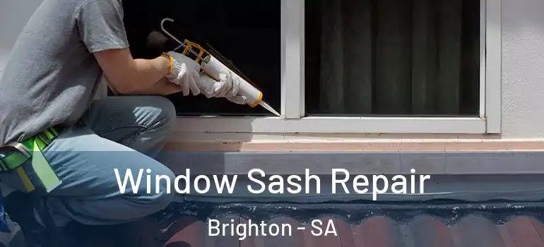 Window Sash Repair Brighton - SA
